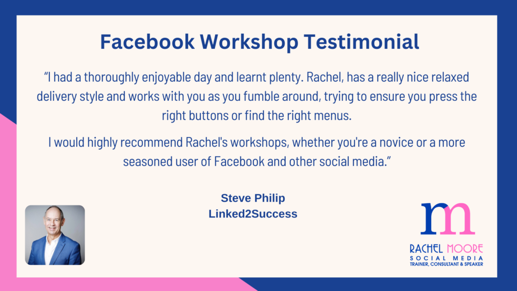 Blue and pink, brand colours for Rachel Moore Social Media with a Facebook workshop testimonial from Steve Philip of Linked2Success