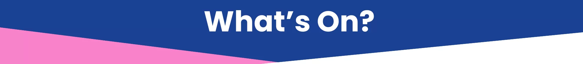 What's On wording on banner for Rachel's Social Snippets