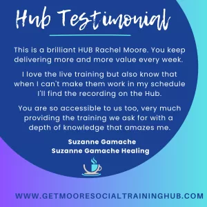 Testimonial For Rachel Moore Social Media's Get Moore Social Training Hub from Suzanne Gamache